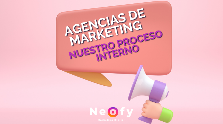 Proceso interno de la Agencia de Marketing Neofy